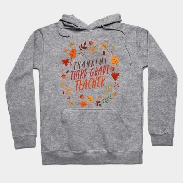 Thankful Third Grade Teacher Hoodie by Mountain Morning Graphics